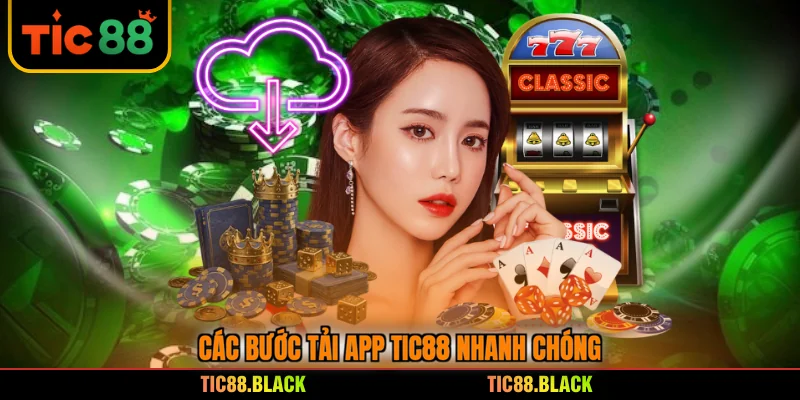 Các bước tải app TIC88 nhanh chóng