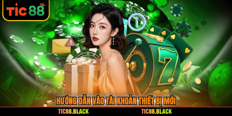 Hướng dẫn vào tài khoản thiết bị mới