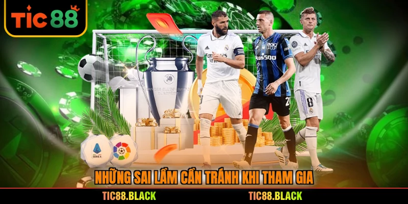 Những sai lầm cần tránh khi tham gia