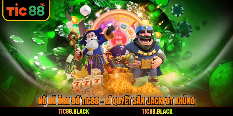 Nổ Hũ Ông Đồ TIC88 - Bí Quyết Săn Jackpot Khủng