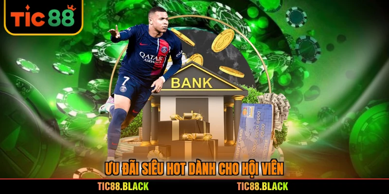 Ưu đãi siêu HOT dành cho hội viên